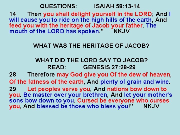 QUESTIONS: ISAIAH 58: 13 -14 14 Then you shall delight yourself in the LORD;