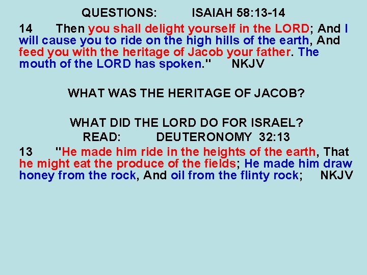 QUESTIONS: ISAIAH 58: 13 -14 14 Then you shall delight yourself in the LORD;