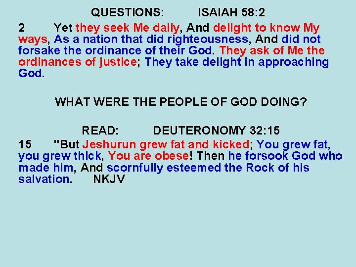 QUESTIONS: ISAIAH 58: 2 2 Yet they seek Me daily, And delight to know