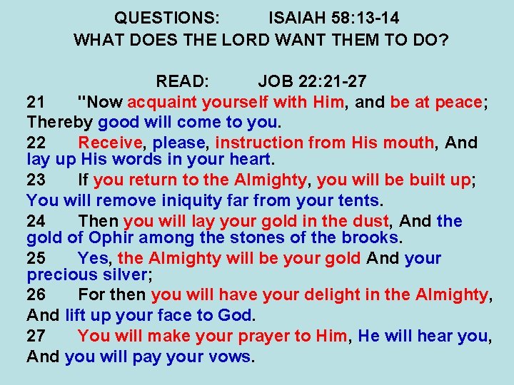QUESTIONS: ISAIAH 58: 13 -14 WHAT DOES THE LORD WANT THEM TO DO? READ: