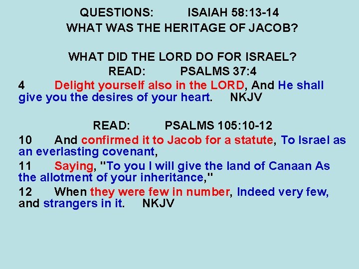 QUESTIONS: ISAIAH 58: 13 -14 WHAT WAS THE HERITAGE OF JACOB? WHAT DID THE