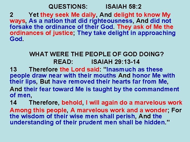 QUESTIONS: ISAIAH 58: 2 2 Yet they seek Me daily, And delight to know