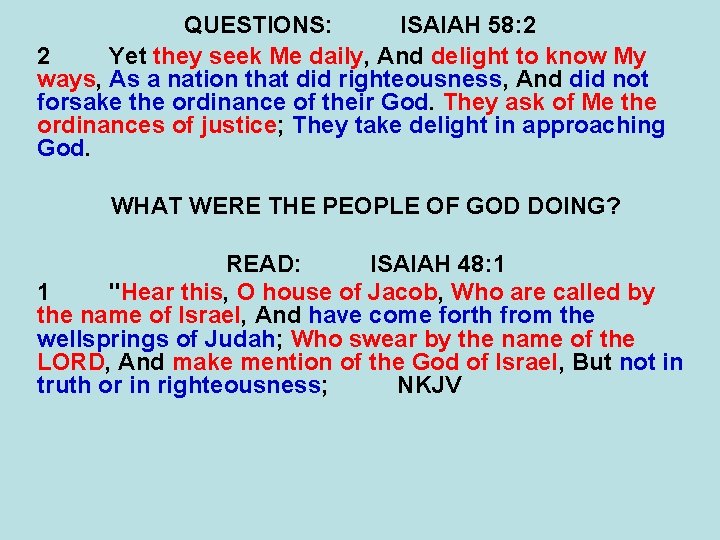 QUESTIONS: ISAIAH 58: 2 2 Yet they seek Me daily, And delight to know