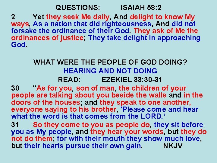 QUESTIONS: ISAIAH 58: 2 2 Yet they seek Me daily, And delight to know