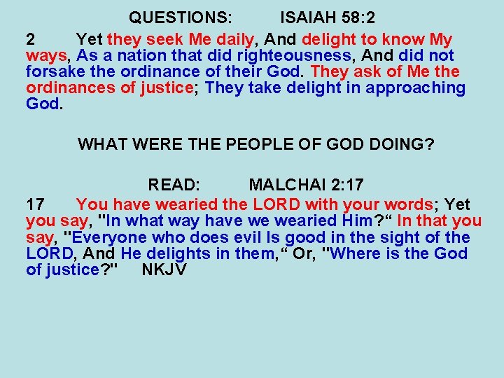 QUESTIONS: ISAIAH 58: 2 2 Yet they seek Me daily, And delight to know