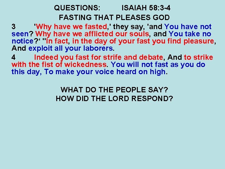 QUESTIONS: ISAIAH 58: 3 -4 FASTING THAT PLEASES GOD 3 'Why have we fasted,