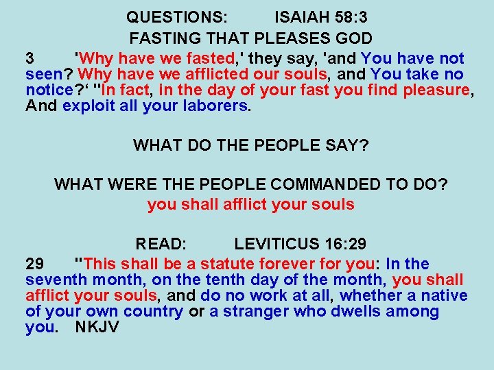 QUESTIONS: ISAIAH 58: 3 FASTING THAT PLEASES GOD 3 'Why have we fasted, '