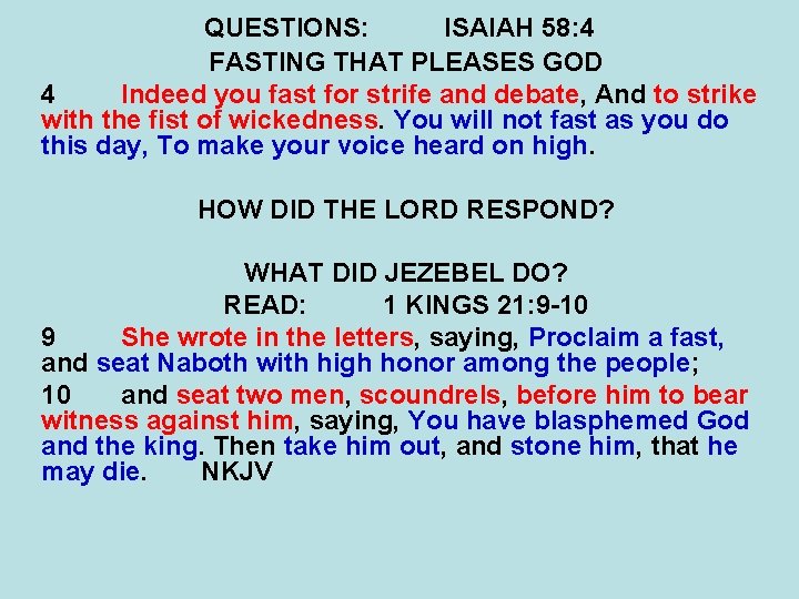 QUESTIONS: ISAIAH 58: 4 FASTING THAT PLEASES GOD 4 Indeed you fast for strife