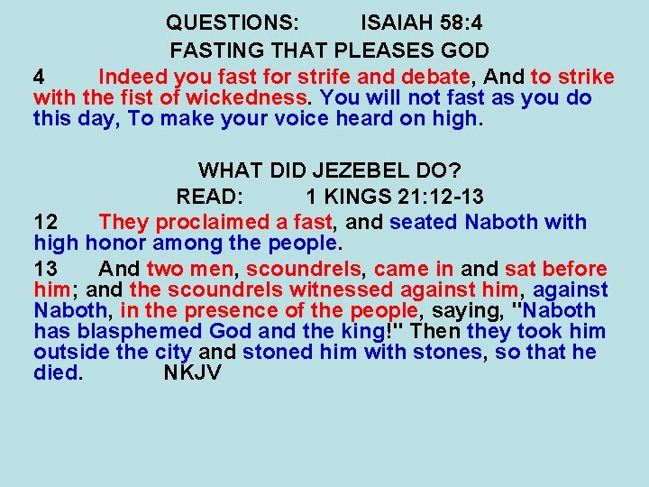 QUESTIONS: ISAIAH 58: 4 FASTING THAT PLEASES GOD 4 Indeed you fast for strife