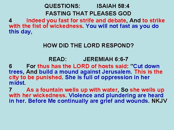 QUESTIONS: ISAIAH 58: 4 FASTING THAT PLEASES GOD 4 Indeed you fast for strife