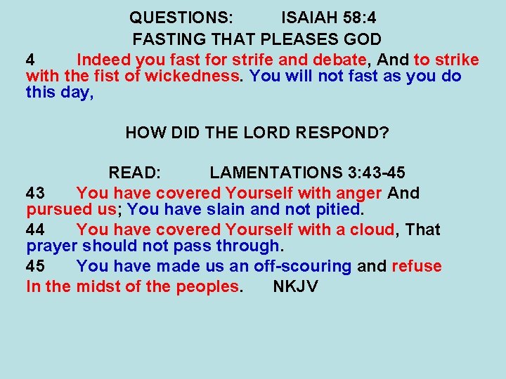 QUESTIONS: ISAIAH 58: 4 FASTING THAT PLEASES GOD 4 Indeed you fast for strife