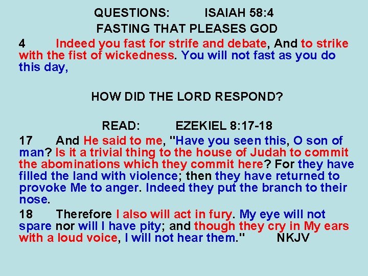 QUESTIONS: ISAIAH 58: 4 FASTING THAT PLEASES GOD 4 Indeed you fast for strife