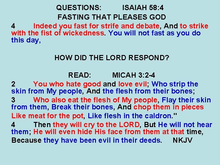 QUESTIONS: ISAIAH 58: 4 FASTING THAT PLEASES GOD 4 Indeed you fast for strife