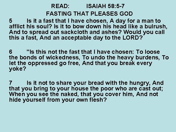 READ: ISAIAH 58: 5 -7 FASTING THAT PLEASES GOD 5 Is it a fast