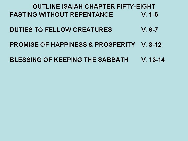 OUTLINE ISAIAH CHAPTER FIFTY-EIGHT FASTING WITHOUT REPENTANCE V. 1 -5 DUTIES TO FELLOW CREATURES