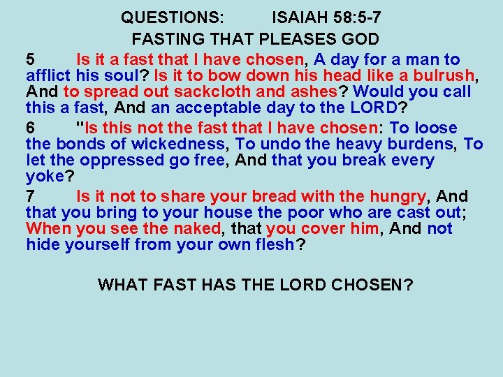 QUESTIONS: ISAIAH 58: 5 -7 FASTING THAT PLEASES GOD 5 Is it a fast