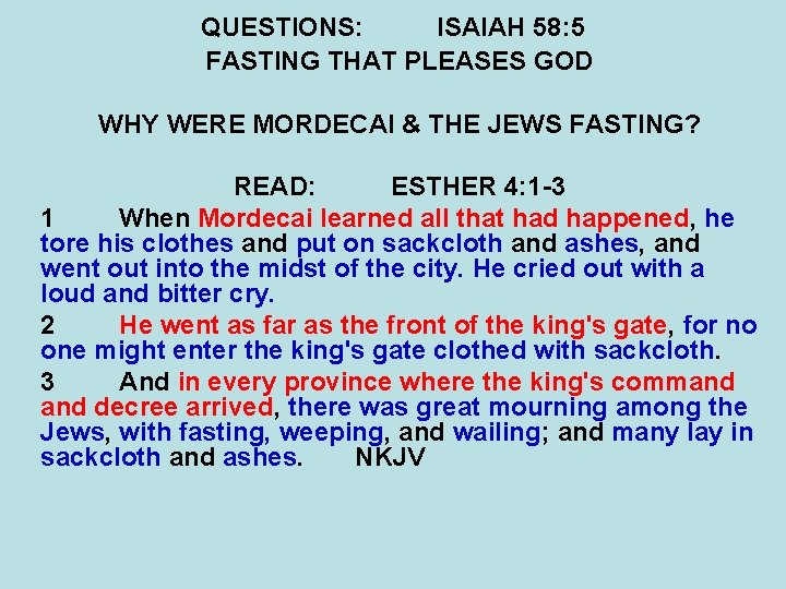 QUESTIONS: ISAIAH 58: 5 FASTING THAT PLEASES GOD WHY WERE MORDECAI & THE JEWS