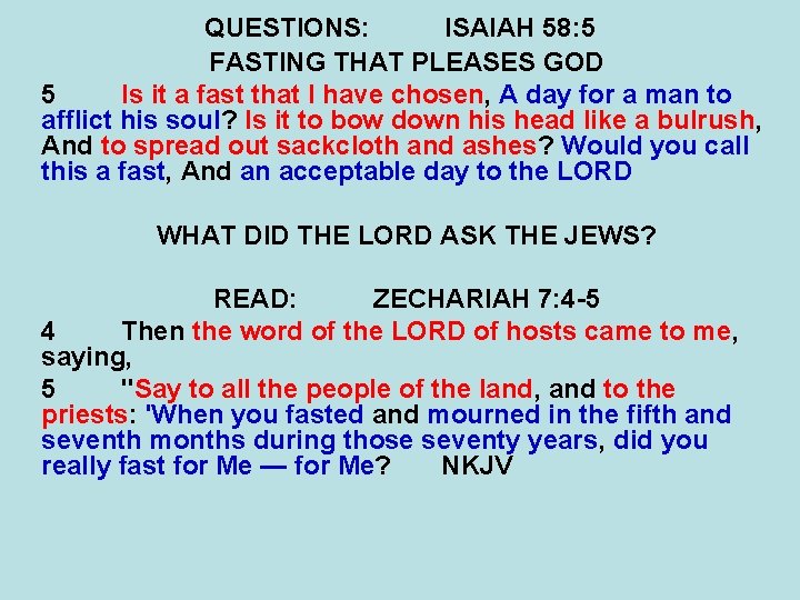 QUESTIONS: ISAIAH 58: 5 FASTING THAT PLEASES GOD 5 Is it a fast that