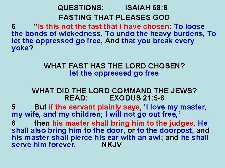 QUESTIONS: ISAIAH 58: 6 FASTING THAT PLEASES GOD 6 "Is this not the fast