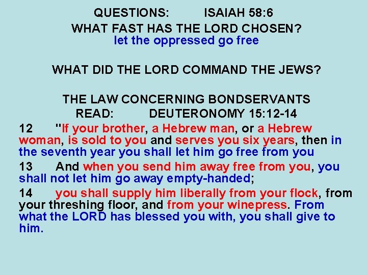 QUESTIONS: ISAIAH 58: 6 WHAT FAST HAS THE LORD CHOSEN? let the oppressed go