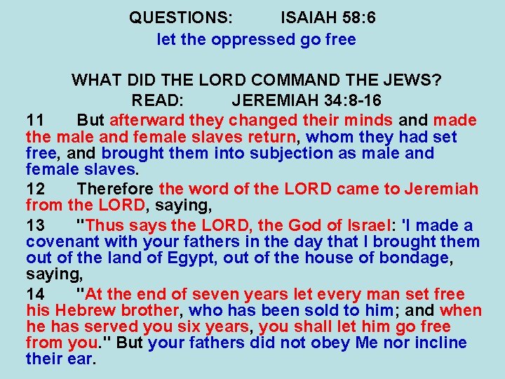 QUESTIONS: ISAIAH 58: 6 let the oppressed go free WHAT DID THE LORD COMMAND