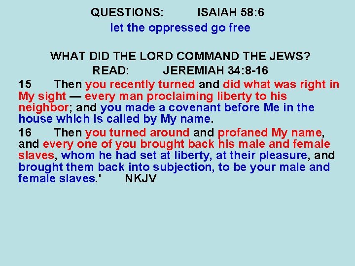 QUESTIONS: ISAIAH 58: 6 let the oppressed go free WHAT DID THE LORD COMMAND