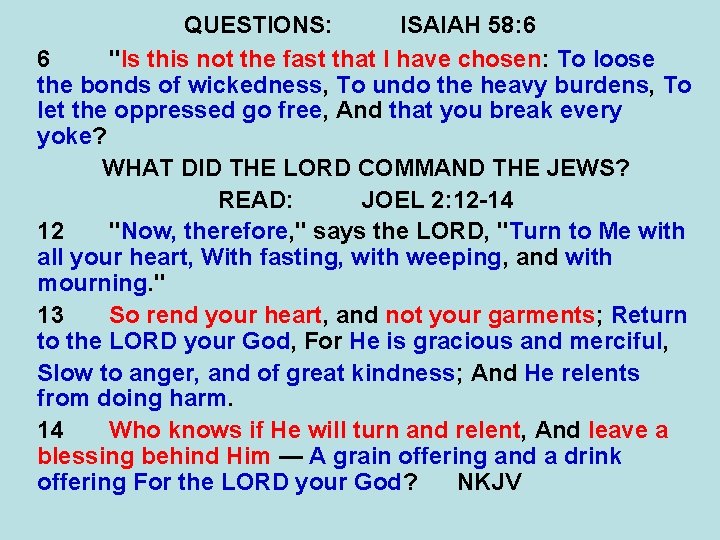 QUESTIONS: ISAIAH 58: 6 6 "Is this not the fast that I have chosen: