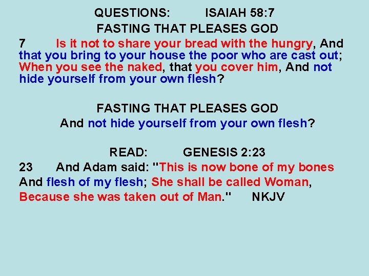 QUESTIONS: ISAIAH 58: 7 FASTING THAT PLEASES GOD 7 Is it not to share