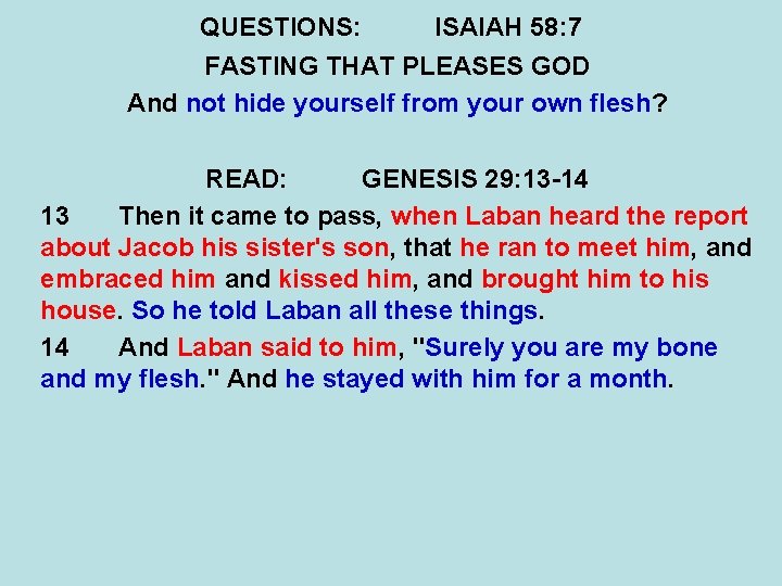 QUESTIONS: ISAIAH 58: 7 FASTING THAT PLEASES GOD And not hide yourself from your