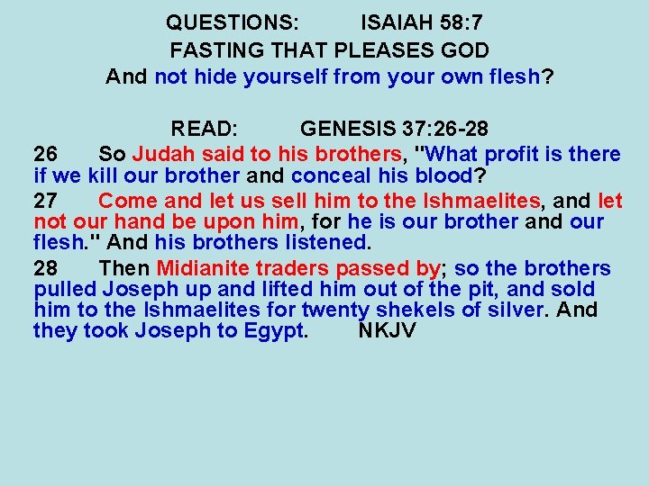 QUESTIONS: ISAIAH 58: 7 FASTING THAT PLEASES GOD And not hide yourself from your