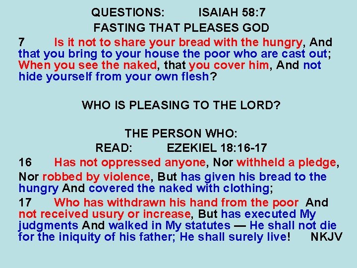 QUESTIONS: ISAIAH 58: 7 FASTING THAT PLEASES GOD 7 Is it not to share