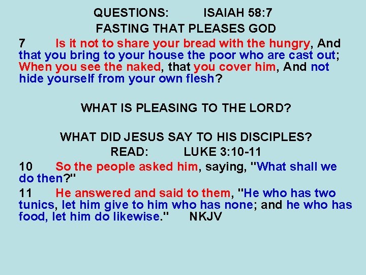 QUESTIONS: ISAIAH 58: 7 FASTING THAT PLEASES GOD 7 Is it not to share