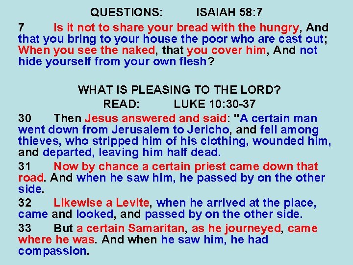 QUESTIONS: ISAIAH 58: 7 7 Is it not to share your bread with the