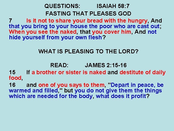 QUESTIONS: ISAIAH 58: 7 FASTING THAT PLEASES GOD 7 Is it not to share