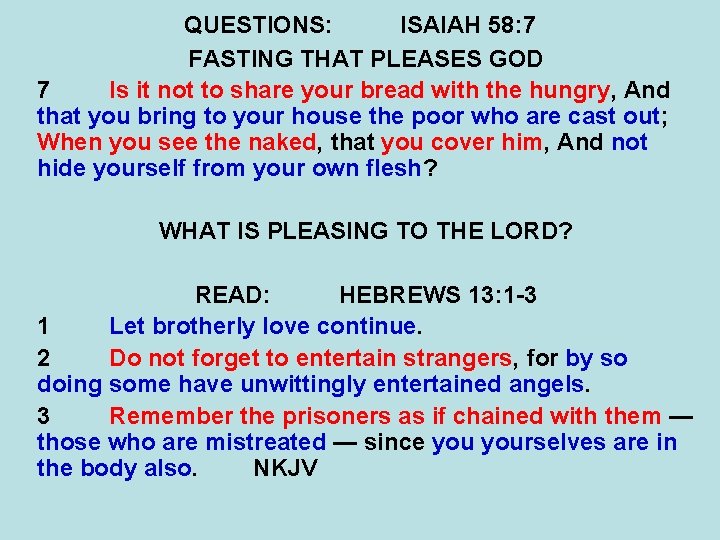 QUESTIONS: ISAIAH 58: 7 FASTING THAT PLEASES GOD 7 Is it not to share