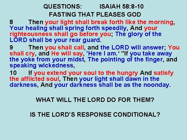 QUESTIONS: ISAIAH 58: 8 -10 FASTING THAT PLEASES GOD 8 Then your light shall