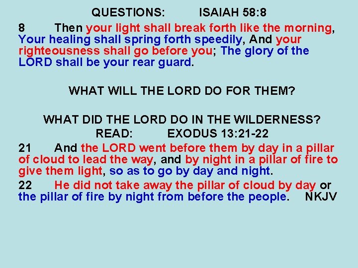 QUESTIONS: ISAIAH 58: 8 8 Then your light shall break forth like the morning,