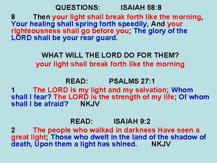 QUESTIONS: ISAIAH 58: 8 8 Then your light shall break forth like the morning,