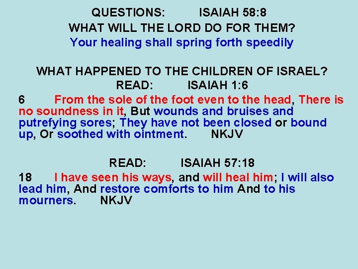 QUESTIONS: ISAIAH 58: 8 WHAT WILL THE LORD DO FOR THEM? Your healing shall