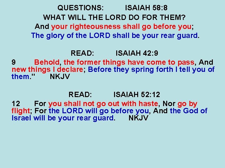 QUESTIONS: ISAIAH 58: 8 WHAT WILL THE LORD DO FOR THEM? And your righteousness