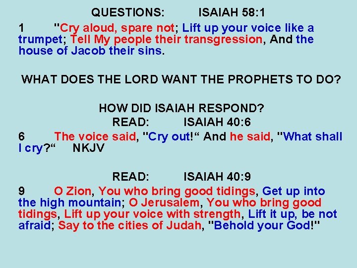 QUESTIONS: ISAIAH 58: 1 1 "Cry aloud, spare not; Lift up your voice like