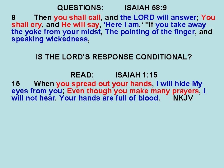 QUESTIONS: ISAIAH 58: 9 9 Then you shall call, and the LORD will answer;