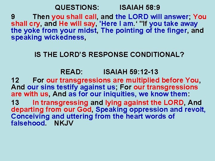 QUESTIONS: ISAIAH 58: 9 9 Then you shall call, and the LORD will answer;