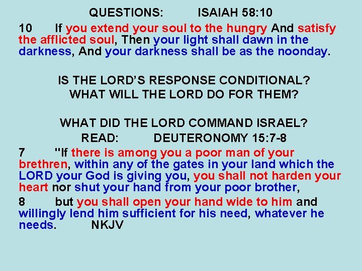 QUESTIONS: ISAIAH 58: 10 10 If you extend your soul to the hungry And