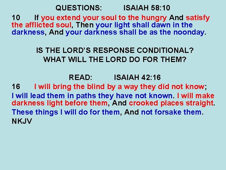 QUESTIONS: ISAIAH 58: 10 10 If you extend your soul to the hungry And