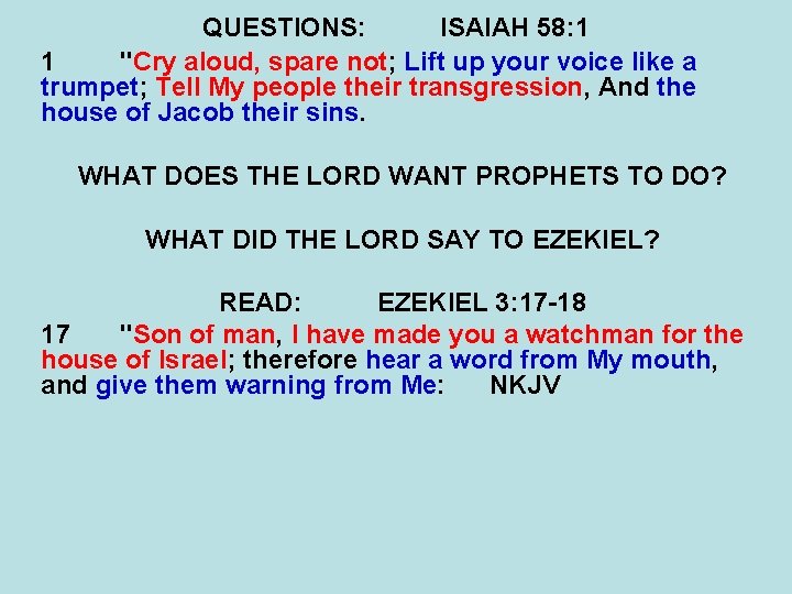 QUESTIONS: ISAIAH 58: 1 1 "Cry aloud, spare not; Lift up your voice like