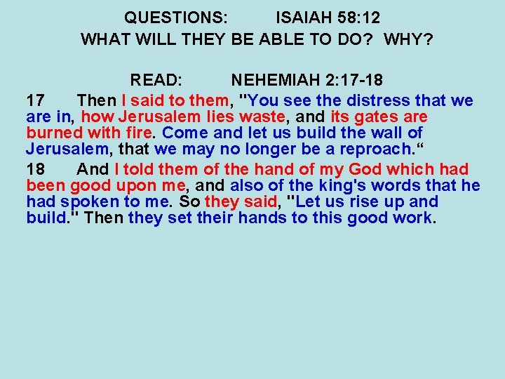 QUESTIONS: ISAIAH 58: 12 WHAT WILL THEY BE ABLE TO DO? WHY? READ: NEHEMIAH