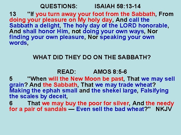 QUESTIONS: ISAIAH 58: 13 -14 13 "If you turn away your foot from the