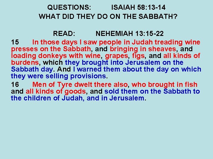 QUESTIONS: ISAIAH 58: 13 -14 WHAT DID THEY DO ON THE SABBATH? READ: NEHEMIAH