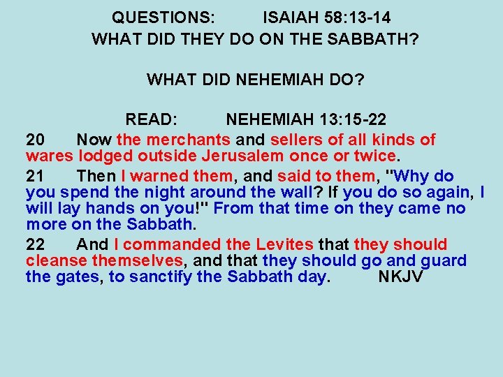 QUESTIONS: ISAIAH 58: 13 -14 WHAT DID THEY DO ON THE SABBATH? WHAT DID